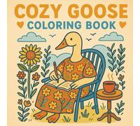 Cozy Goose Coloring Book: Cute Whimsical Cozy Moments with Charming Geese for Adult Animal Lovers
