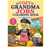 Cozy Grandma Jobs Coloring Book for Adults & Seniors: 55 Cute and Easy Career-Themed Coloring Pages for Relaxation, Stress Relief & Mindfulness