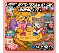 Cozy Grandma's kitchen Coloring Book: 40 Cozy Country Kitchen Scenes with Grandma Bear and Her Woodland Friends