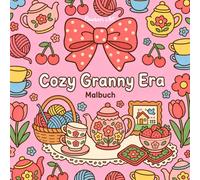 Cozy Granny Era Malbuch: Süßes Ausmalbuch für junge Erwachsene: Gemütliche Grandma-Vibes, cute Motive im Bold & Easy Stil - Stressabbau, Achtsamkeit und Cottagecore Aesthetic