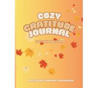 Cozy Gratitude Journal Autumn Edition: A Relaxing Journal Experience: Guided Fall Prompts and Affirmations for Mindfulness, Reflection, and Seasonal Joy