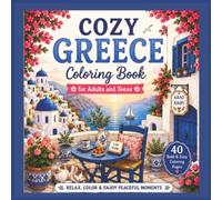 Cozy Greece Coloring Book for Adults & Teens: 40 Bold & Easy Coloring Pages Inspired by the Beauty of Greece | Charming Villages, Coastal Cafés, ... Scenery (Cozy Coloring Collection)