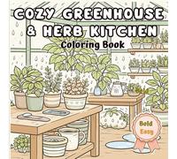 Cozy Greenhouse & Herb Kitchen Coloring Book: Bold & Easy Cute Coloring for Stress Relief