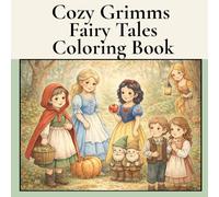 Cozy Grimms Fairy Tales Coloring Book: A Hygge Style Coloring Book Featuring Pictures Inspired By the Brothers Grimm.