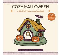 Cozy Halloween: A Bold & Easy Coloring Book: 50 Cute and Spooky Designs of Pumpkins, Black Cats & Witchy Treasures for Adults, Teens & Beginners