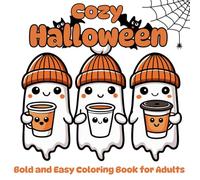 Cozy Halloween Bold and Easy Coloring Book for Adults: Seniors and Teens with 40 Simple Halloween Inspired Images to Coloring.