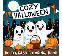 Cozy Halloween Bold & Easy Coloring Book: Simple Cute & Spooky Coloring Pages | Cozy Halloween Big and Simple for Relaxation Fun Designs for Kids, Adults & Seniors.
