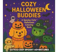 Cozy Halloween Buddies: A Spooky-Cute Coloring Book of Magical Moments, Adorable Costumes, and Fun Halloween Scenes for Kids, Teens & Adults (Cute and Cozy Buddies Coloring Adventures)