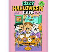 Cozy Halloween Café Coloring Book for Kids Ages 3-7 - Cute & Easy Spooky Fun - 50 Adorable Designs, 110 Pages: A delightful Halloween coloring book ... and simple designs perfect for little hands