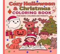 Cozy Halloween & Christmas Coloring Book for Family, schildren and Parents: Easy Coloring Pages with Cute Animals, Spooky Halloween Characters, Christmas Magic & Seasonal Fall Designs
