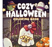 Cozy Halloween Coloring Book: Adorable Haunted Moments Coloring Pages with Whimsical Ghosts, Eerie Pumpkins, and Gentle Spooky Joy for All Ages