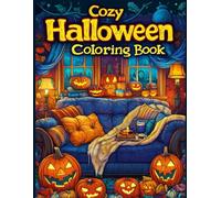 Cozy Halloween Coloring Book: Charming Pumpkins, Witches, Haunted Houses, and Autumn Scenes for Relaxation, Comfort, and Spooky Season Fun. Relaxing Cozy-Core Halloween Illustrations with Autumn Charm