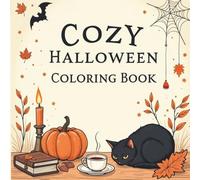 Cozy Halloween Coloring Book: Cute and Spooky Coloring Pages for All Ages | Fun Halloween Designs with Pumpkins, Black Cats, Haunted Houses & Autumn Magic