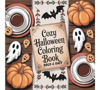Cozy Halloween Coloring Book: Cute Bold & Easy Coloring Book for Adults, Teens, and Kids Featuring Not So Scary Characters for Relaxation, Stress Relief ad Fun