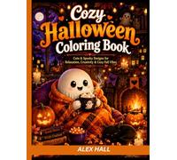 Cozy Halloween Coloring Book: Cute Spooky Scenes, Relaxing Autumn Vibes, Ghosts, Pumpkins, Witches & Cozy Fall Pages for Teens and Adults