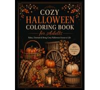 Cozy Halloween Coloring Book for Adults: A Relaxing Collection of Cozy Halloween Homes, Enchanted Forests, Vintage Streets, and Magical Autumn Escapes