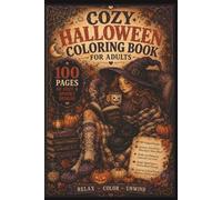 Cozy Halloween Coloring Book for Adults: Cute Spooky Autumn Scenes Witches Pumpkins Ghosts and Relaxing Fall Coloring Pages: Charming Halloween ... Season Lovers and Relaxing Creative Coloring