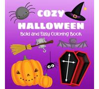 Cozy Halloween Coloring Book for Kids: Bold and Easy Halloween Coloring Pages with Cute Pumpkins, Friendly Ghosts, and Trick-or-Treat Fun for Children Ages 4-8