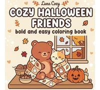 Cozy Halloween Coloring Book For Kids: Cute And Simple Cozy Coloring Book With Adorable Friends, Easy Pages, And Comfy Fall Scenes For Relaxing Creative Fun
