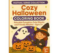 Cozy Halloween Coloring Book for Kids: Fun & Easy Halloween Coloring Pages with Adorable Pumpkins, Cute Ghosts, and Friendly Witches for Ages - For Kids Ages 3+ (Festival Series Collection)