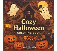 Cozy Halloween Coloring Book: Hygge-Inspired Autumn Designs with Adorable Pumpkins, Friendly Ghosts, and Warm Fall Scenes for Peaceful Relaxation (Print Heartly Coloring Books)