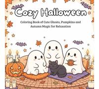 Cozy Halloween: Coloring Book of Cute Ghosts, Pumpkins and Autumn Magic for Relaxation | 40 Adorable Cozy Halloween Scenes in Thick Line Art Style for Adults and Teens