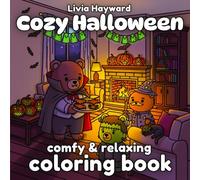 Cozy Halloween Comfy & Relaxing Coloring Book: eaturing Adorable Spooky and Cute Moments With Cute Animal Friends for Adults & Teens With Bold & Easy Design For Stress Relief
