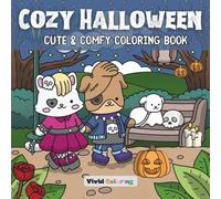 Cozy Halloween: Cute & Comfy Coloring Book: Adorable Creatures, Autumn Vibes and Relaxing Activities for Teens, Adults and All Ages