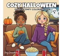 Cozy Halloween: Cute & Comfy Coloring Book for Adults and Teens Featuring Cozy Fall Moments, Friendship & Halloween Fun for Creative Relaxation and Stress Relief