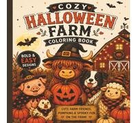 Cozy Halloween Farm Coloring Book for Adults: Bold & Easy Designs Featuring Cute Farm Animals, Pumpkins, Ghosts, Barns & Cozy Fall Scenes for Relaxation and Stress Relief