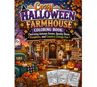 Cozy Halloween Farmhouse Coloring Book: Charming Autumn Scenes, Spooky Decor, Pumpkins, and Country Cottage Fun