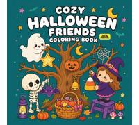 Cozy Halloween Friends Coloring Book: 50 Cute Halloween Adventures with Ghosts, Witches, Pumpkins, Skeletons and More for Kids Ages 4-8
