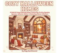 Cozy Halloween Homes: A Bold & Easy Coloring Book Featuring Pretty Spooky Spaces, Autumn Décor & Relaxing Home Interiors (Cozy Calm Coloring Series)
