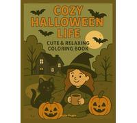 Cozy Halloween Life - Cute & Relaxing Coloring Book: Ausmalbuch für Erwachsene und Kinder: Entspanntes Halloween Malbuch - süße & gruselige Szenen mit ... und Entspannen für Stressabbau & Achtsamkeit