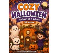 Cozy Halloween Malbuch ab 4 Jahren: 50 süße Ausmalbilder mit Geistern, Kürbissen, Katzen, Hexen und herbstlicher Halloween Magie