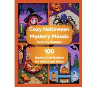 Cozy Halloween Mystery Mosaic Color by Number: 100 Spooky-Cute Pixel Art Designs for Adults and Teens | Reveal Ghosts, Pumpkins, Witches and Cozy Fall Scenes One Color at a Time