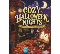 Cozy Halloween Nights: A Whimsical Coloring Book of Magical Autumn Adventures, Cute Ghosts, Witches, Monsters & Cozy Spooky Scenes