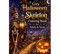 Cozy Halloween Skeleton Coloring Book for Adults & Teens: 32 Magical Storybook Adventures with Realistic Skeletons, Pumpkins, Lanterns, Haunted ... Cute Halloween Trace & Color Adventures)