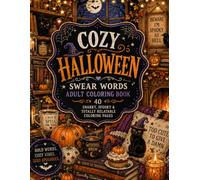 Cozy Halloween Swear Words: A Funny Adult Coloring Book with Snarky Sayings, Spooky Humor, Witches, Ghosts & Cozy Halloween Vibes (Everybody Needs A Minute Coloring Books)