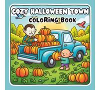 Cozy Halloween Town Coloring Book: Cute and Spooky Fall Scenes with Charming Houses, Pumpkin Shops, Witchy Cafés, Ghosts, Cats and Cozy Halloween Adventures for Relaxation