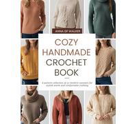 Cozy Handmade Crochet Book: A pattern collection of 20 modern sweaters for stylish warm and comfortable clothing