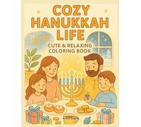 Cozy Hanukkah Life - Cute & Relaxing Coloring Book: Ausmalbuch für Erwachsene und Kinder: Jüdisches Chanukka Feiertagsmalbuch - Entspannung, ... Tradition, Sufganiyot, Menorot und Dreidel
