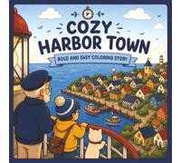 Cozy Harbor Town: A Bold & Easy Coloring Story (Cozy Adventures)
