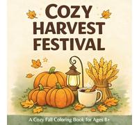 Cozy Harvest Festival: A Cozy Fall Coloring Book for Ages 8+ (Cozy Seasons)