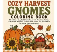 Cozy Harvest Gnomes Coloring Book: 50 Bold and Easy Fall Gnome Pages with Pumpkins, Apples, Sunflowers, Woodland Friends, Warm Drinks, and Harvest Fun ... and Seniors (BOLD & EASY Coloring Books)