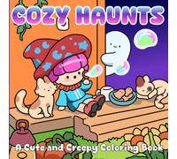 Cozy Haunts: A Cute and Creepy Coloring Book Featuring Cozy Characters, Pumpkin Nights, and Whimsical Halloween Scenes for Relaxation