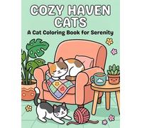 Cozy Haven Cats: A Cat Coloring Book for Serenity: A Relaxing Journey into Feline Comfort | Simple, Bold Illustrations Featuring Happy Kittens, Indoor ... Peaceful Moments for Mindful Stress Relief