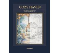 COZY HAVEN: Cozy Spaces for Deep Relaxation 55+ Intricate Coloring Pages