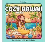 Cozy Hawaii - A Cute & Cozy Coloring Book for Kids & Adults: Bold & Easy Coloring Pages with Tropical Beaches, Palm Trees, Island Girl Moments, Nature Scenes & Calm Hawaii Life for Relaxation & Stress Relief