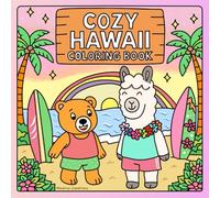 Cozy Hawaii Coloring Book: A Cute and Relaxing Tropical Coloring Adventure with Adorable Animal Friends, Beaches, Rainbows, and Island Scenes for All Ages (Cozy Coloring Book Series by Minerva)
